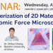 Webinar August 19, 2020: Characterization of two-dimensional materials with atomic force microscopy Webinar August 19, 2020: Characterization of two-dimensional materials with atomic force microscopy